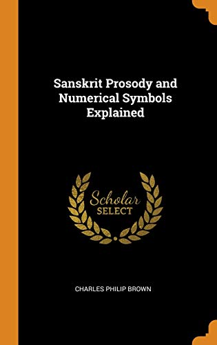 9780341914709: Sanskrit Prosody and Numerical Symbols Explained