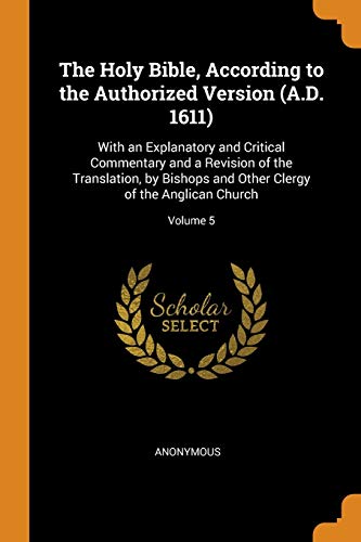 Stock image for The Holy Bible, According to the Authorized Version (A.D. 1611): With an Explanatory and Critical Commentary and a Revision of the Translation, by . Other Clergy of the Anglican Church; Volume 5 for sale by Lucky's Textbooks