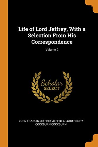 Beispielbild fr Life of Lord Jeffrey, With a Selection From His Correspondence; Volume 2 zum Verkauf von Lucky's Textbooks