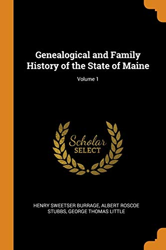 Stock image for Genealogical and Family History of the State of Maine; Volume 1 for sale by Friends of the Curtis Memorial Library