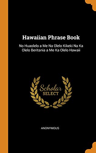 9780341992202: Hawaiian Phrase Book: No Huaolelo a Me Na Olelo Kikeki Na Ka Olelo Beritania a Me Ka Olelo Hawaii