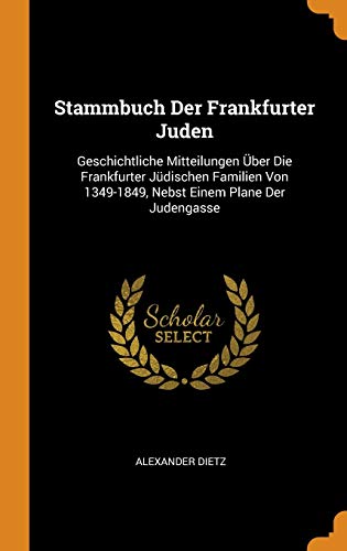 9780342027613: Stammbuch Der Frankfurter Juden: Geschichtliche Mitteilungen ber Die Frankfurter Jdischen Familien Von 1349-1849, Nebst Einem Plane Der Judengasse
