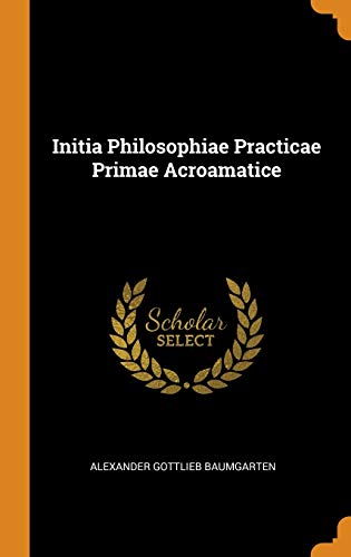 9780342054046: Initia Philosophiae Practicae Primae Acroamatice