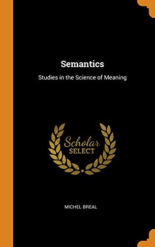 9780342070084: Semantics: Studies in the Science of Meaning