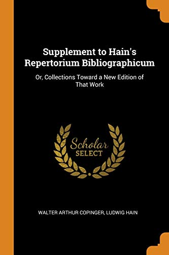 9780342075942: Supplement to Hain's Repertorium Bibliographicum: Or, Collections Toward a New Edition of That Work
