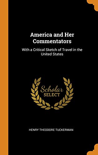 9780342094530: America and Her Commentators: With a Critical Sketch of Travel in the United States