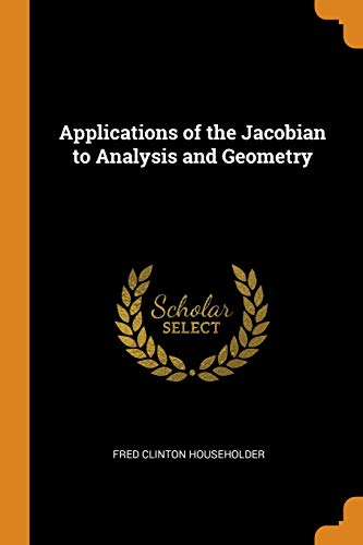 9780342115570: Applications of the Jacobian to Analysis and Geometry
