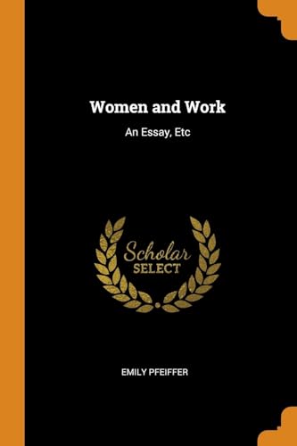 Imagen de archivo de Women and Work: An Essay, Etc a la venta por Lucky's Textbooks