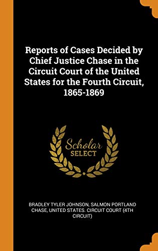 9780342139101: Reports of Cases Decided by Chief Justice Chase in the Circuit Court of the United States for the Fourth Circuit, 1865-1869