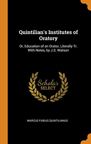 9780342173020: Quintilian's Institutes of Oratory: Or, Education of an Orator, Literally Tr. With Notes, by J.S. Watson