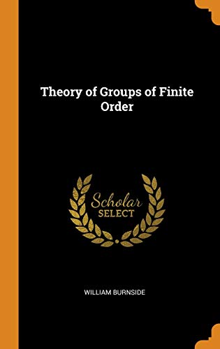 9780342180127: Theory of Groups of Finite Order