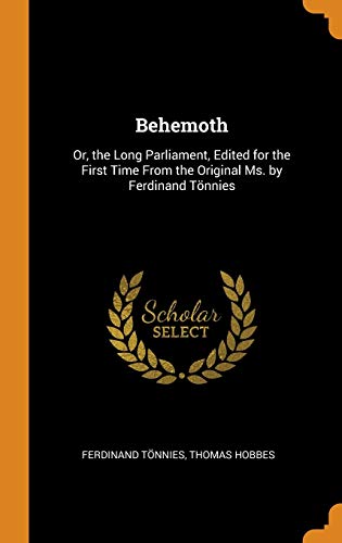 9780342191109: Behemoth: Or, the Long Parliament, Edited for the First Time From the Original Ms. by Ferdinand Tnnies