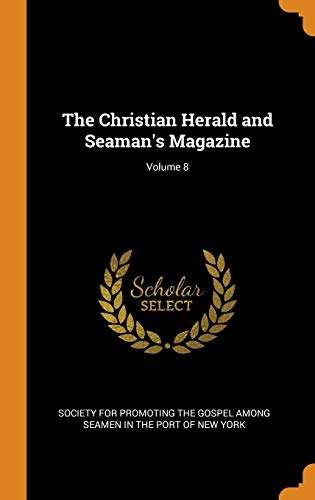 Stock image for The Christian Herald and Seaman's Magazine; Volume 8 for sale by Lucky's Textbooks