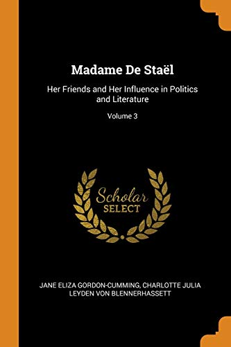 Stock image for Madame De Stal: Her Friends and Her Influence in Politics and Literature; Volume 3 for sale by ALLBOOKS1