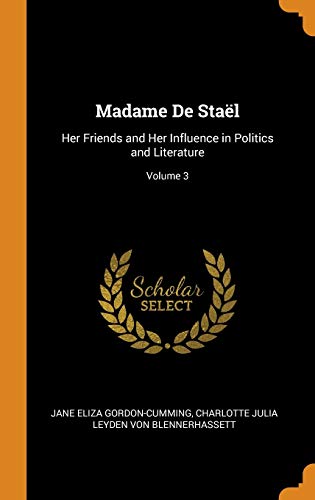 Imagen de archivo de Madame De Stal: Her Friends and Her Influence in Politics and Literature; Volume 3 a la venta por Lucky's Textbooks