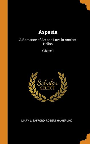 9780342317592: Aspasia: A Romance of Art and Love in Ancient Hellas; Volume 1