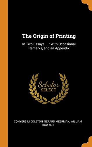 Imagen de archivo de The Origin of Printing: In Two Essays .: With Occasional Remarks, and an Appendix a la venta por Lucky's Textbooks