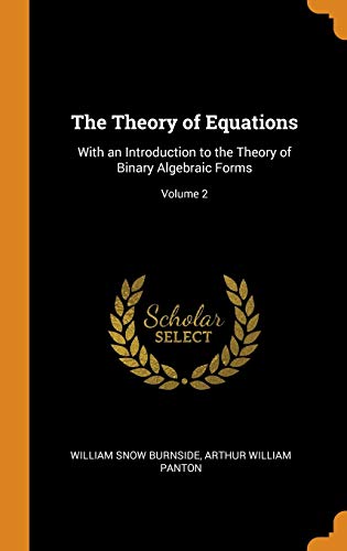 9780342327737: The Theory of Equations: With an Introduction to the Theory of Binary Algebraic Forms; Volume 2