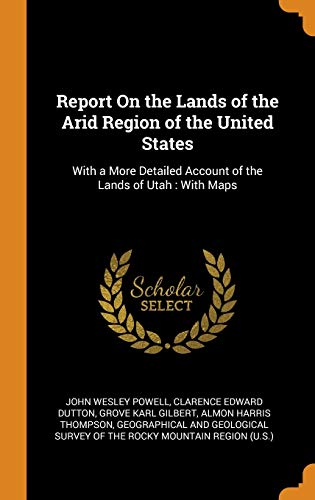 9780342328239: Report On the Lands of the Arid Region of the United States: With a More Detailed Account of the Lands of Utah : With Maps