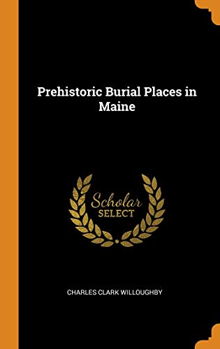 Stock image for Prehistoric Burial Places in Maine for sale by Lucky's Textbooks