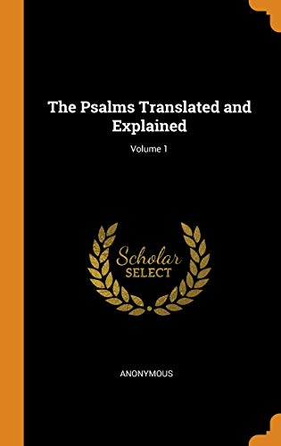 9780342390311: The Psalms Translated and Explained; Volume 1