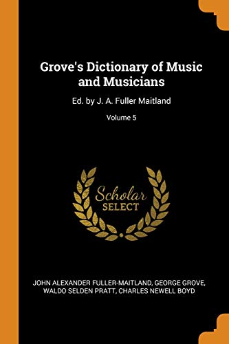Stock image for Grove's Dictionary of Music and Musicians: Ed. by J. A. Fuller Maitland; Volume 5 for sale by ALLBOOKS1