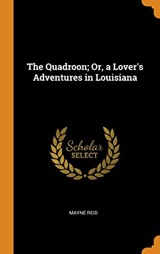 9780342403738: The Quadroon; Or, a Lover's Adventures in Louisiana