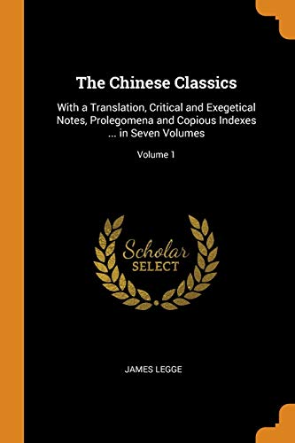 Beispielbild fr The Chinese Classics: With a Translation, Critical and Exegetical Notes, Prolegomena and Copious Indexes . in Seven Volumes; Volume 1 zum Verkauf von Buchpark