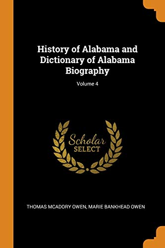 Beispielbild fr History of Alabama and Dictionary of Alabama Biography; Volume 4 zum Verkauf von Books From California