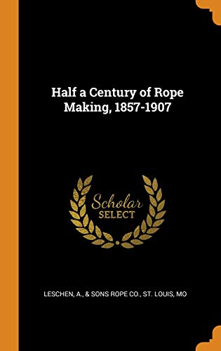 9780342553082: Half a Century of Rope Making, 1857-1907