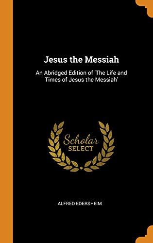 9780342668601: Jesus the Messiah: An Abridged Edition of 'The Life and Times of Jesus the Messiah'