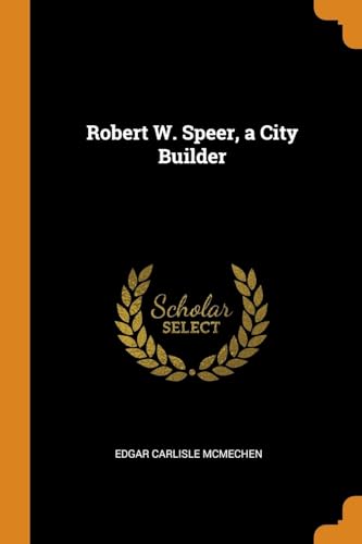 9780342704835: Robert W. Speer, a City Builder