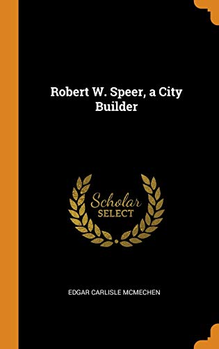 9780342704842: Robert W. Speer, a City Builder
