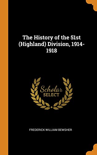 9780342736119: The History of the 51st (Highland) Division, 1914-1918