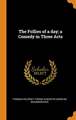 Stock image for The Follies of a day; a Comedy in Three Acts for sale by Lucky's Textbooks