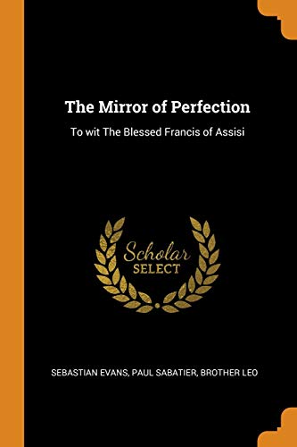 9780342798209: The Mirror of Perfection: To wit The Blessed Francis of Assisi