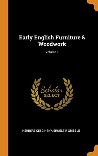 9780342831234: Early English Furniture & Woodwork; Volume 1