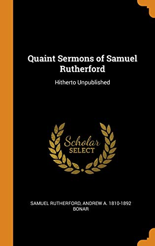 9780342844739: Quaint Sermons of Samuel Rutherford: Hitherto Unpublished