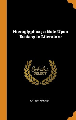 Imagen de archivo de Hieroglyphics; a Note Upon Ecstasy in Literature a la venta por Lucky's Textbooks