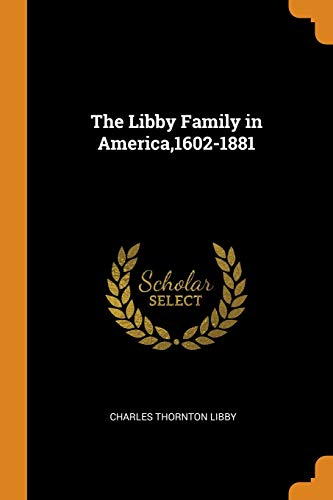 9780342915538: The Libby Family in America,1602-1881