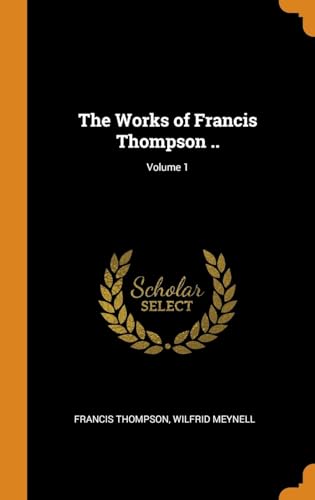 Beispielbild fr The Works of Francis Thompson .; Volume 1 zum Verkauf von Lucky's Textbooks