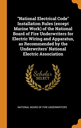 9780342999279: "National Electrical Code" Installation Rules (except Marine Work) of the National Board of Fire Underwriters for Electric Wiring and Apparatus, as ... Underwriters' National Electric Association