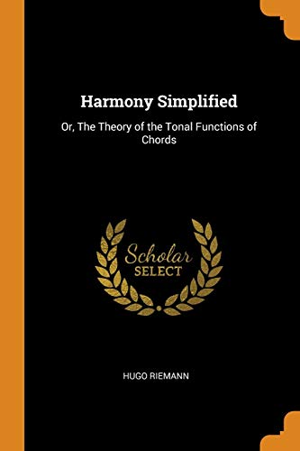 Imagen de archivo de Harmony Simplified: Or, The Theory of the Tonal Functions of Chords a la venta por HPB-Ruby