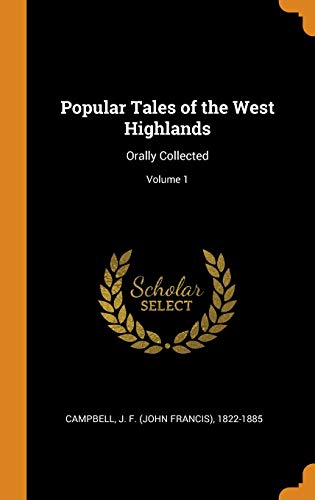 9780343065379: Popular Tales of the West Highlands: Orally Collected; Volume 1