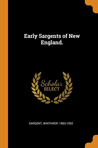 9780343081027: Early Sargents of New England.