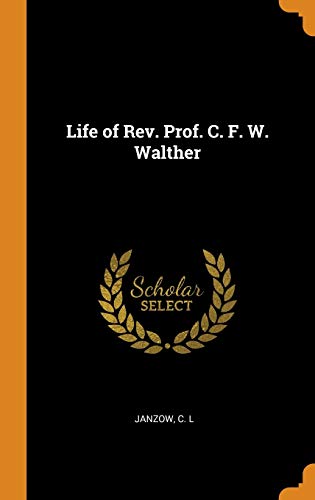 9780343108908: Life Of Rev. Prof. C. F. W. Walther