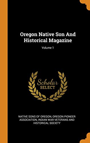 9780343131319: Oregon Native Son And Historical Magazine; Volume 1