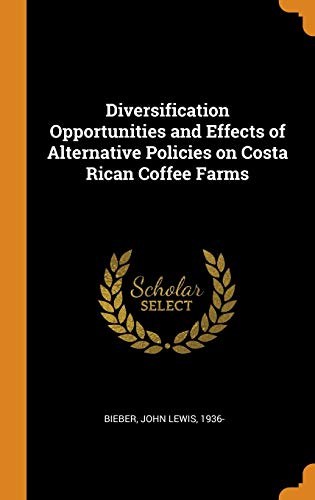 Imagen de archivo de Diversification Opportunities and Effects of Alternative Policies on Costa Rican Coffee Farms a la venta por Lucky's Textbooks