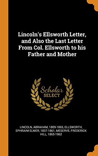 9780343224806: Lincoln'S Ellsworth Letter, And Also The Last Letter From Col. Ellsworth To His Father And Mother