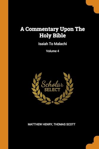 Stock image for A Commentary Upon the Holy Bible: Isaiah to Malachi; Volume 4 for sale by Books Puddle